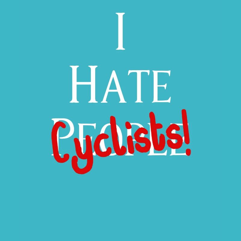 I Hate Cyclists! Ich hasse Radfahrer!