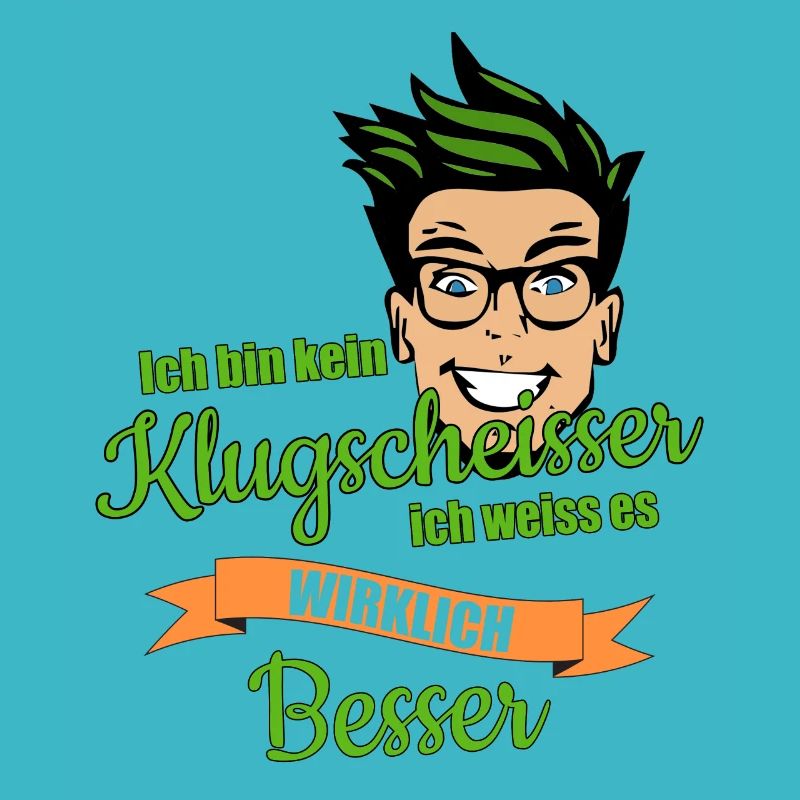ich bin kein klugscheisser ich weiss es besser