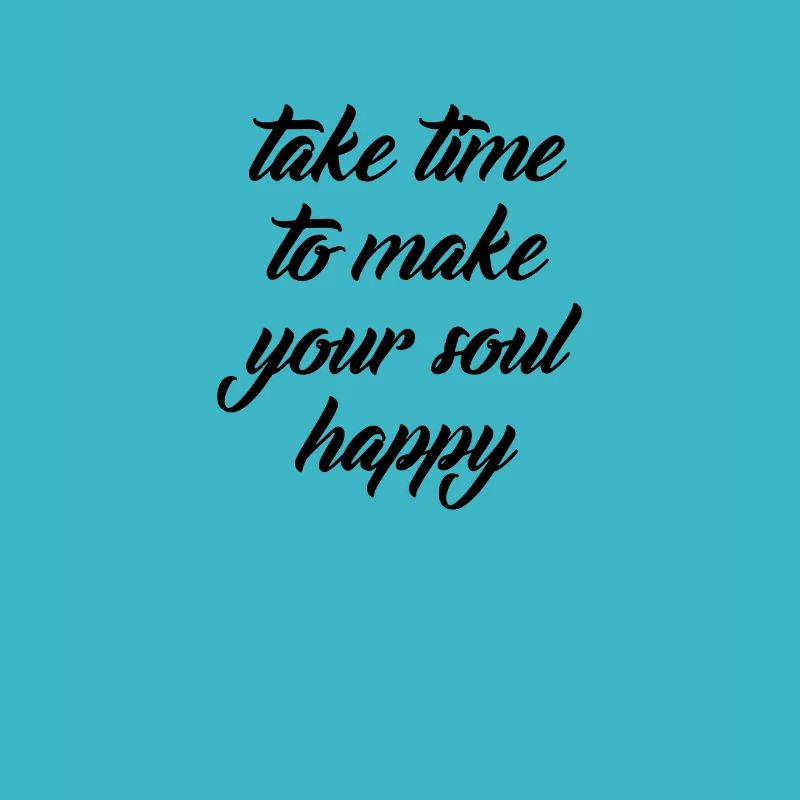 Take time tp make your soul happy, Geschenk