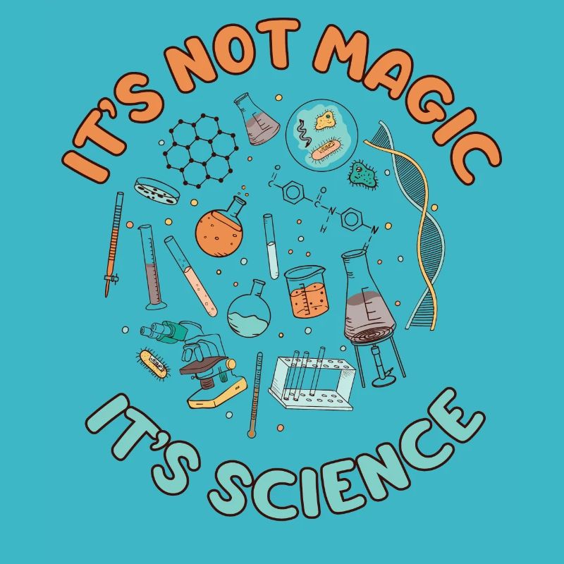 IT'S NOT MAGIC, IT'S SCIENCE