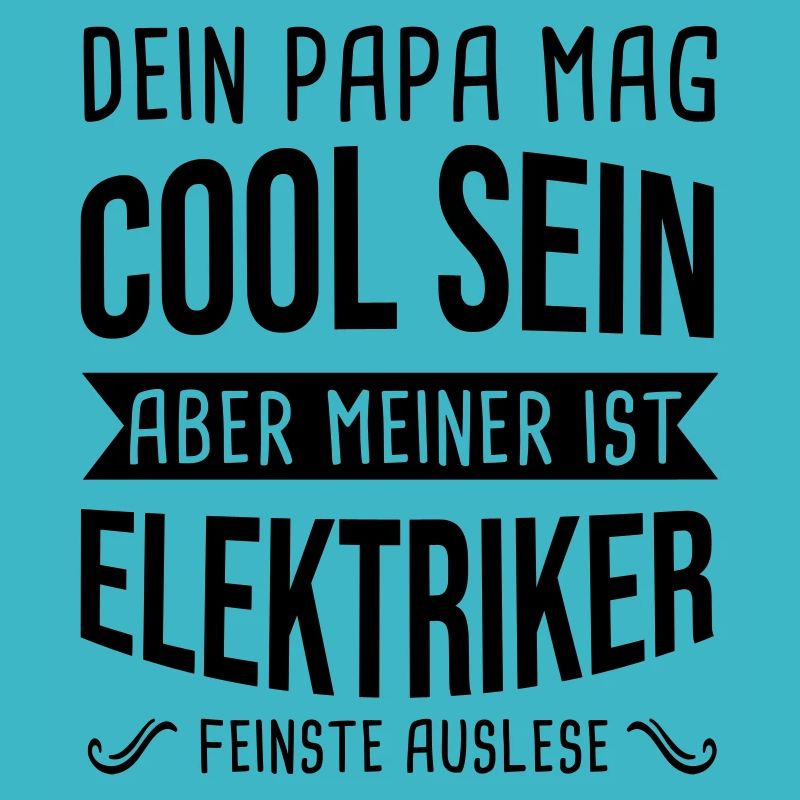 Elektriker Dein Papa Mag Cool Sein Elektrik Beruf