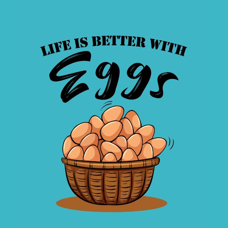 LIFE IS BETTER WITH EGGS