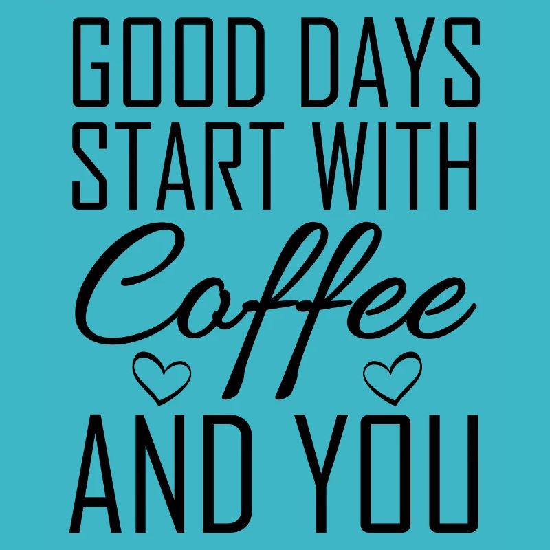 Good Days Start Coffee And You Idée de cadeau
