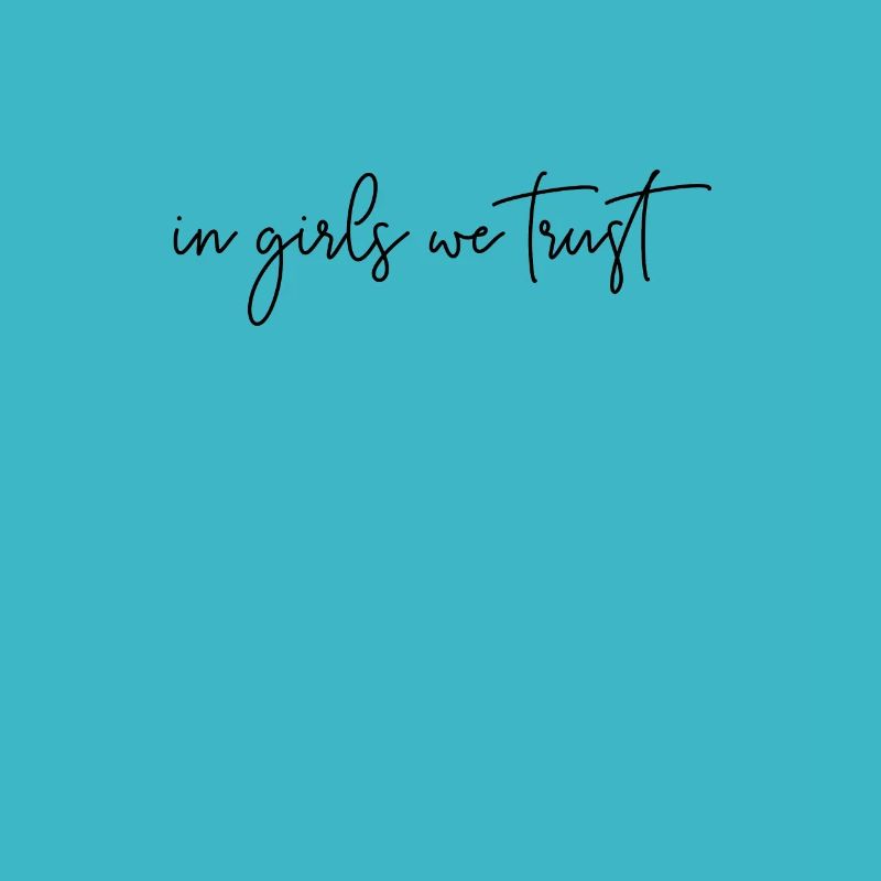In girls we trust sweeping typography