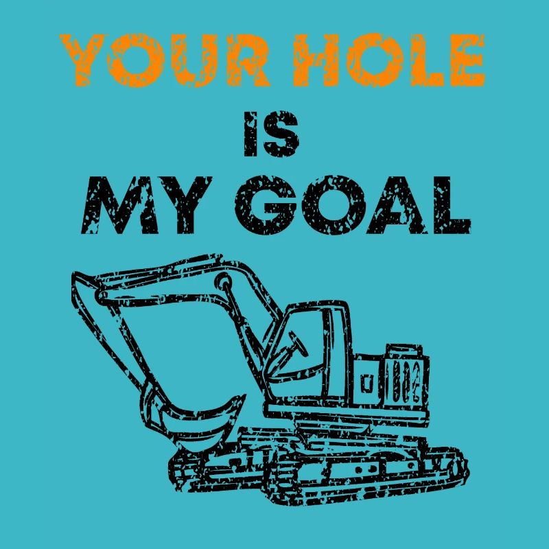 Excavator driver Excavator saying