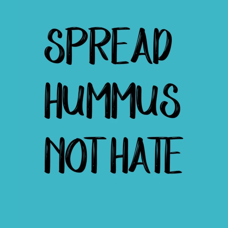 SPREAD HUMMUS NOT HATE