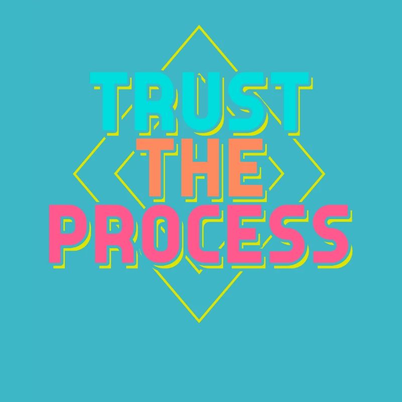Trust the Process Proverbes