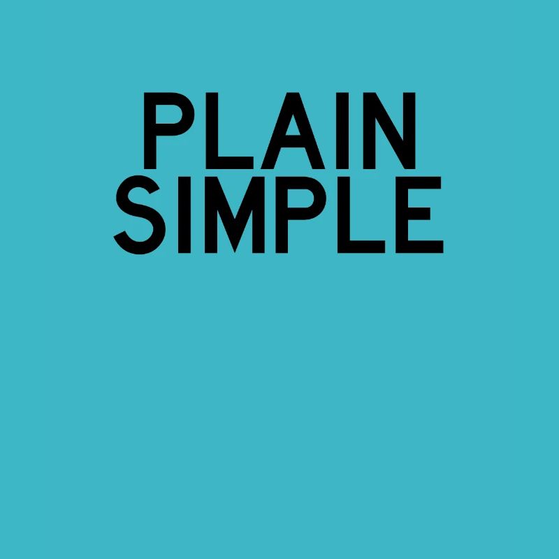 Plain And Simple - Cool Funny saying
