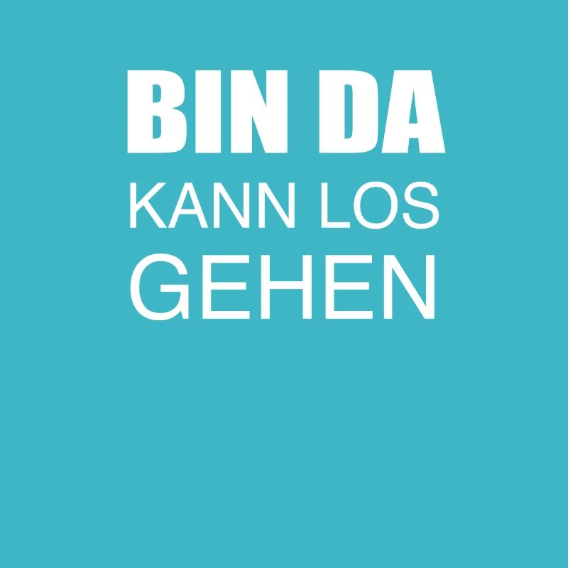 Bin da kann los gehen