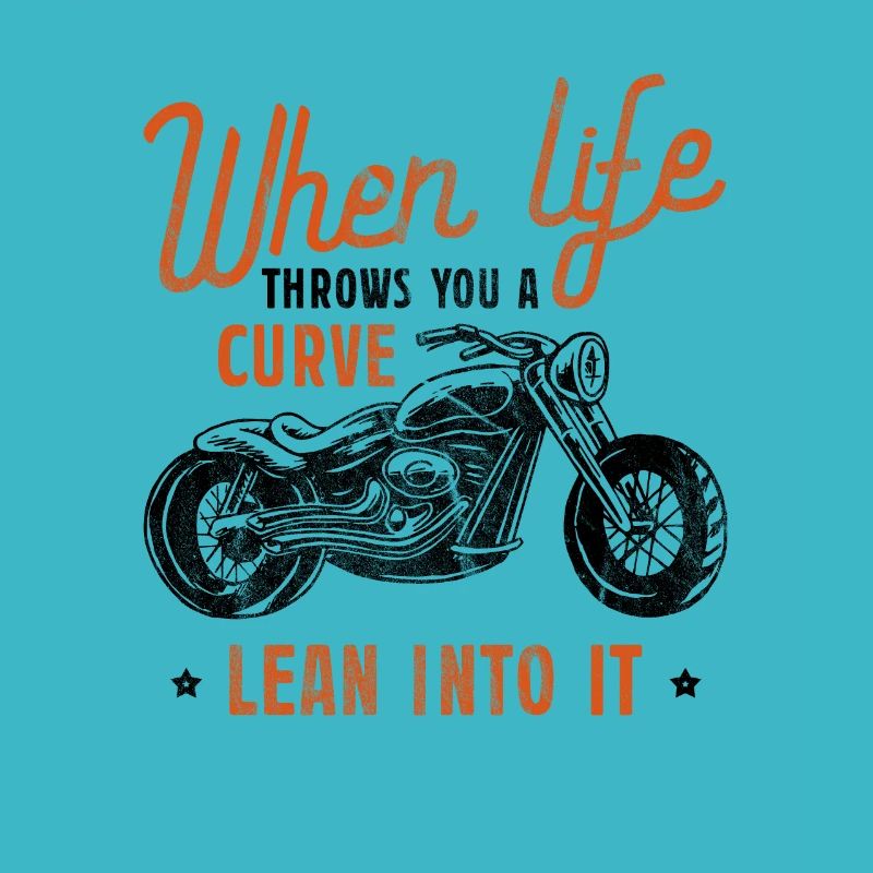 Biker When Life Throws You A Curve Lean Into It De