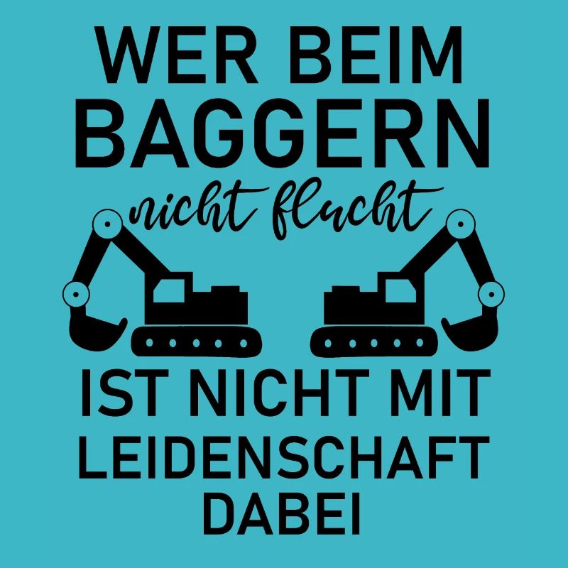 Wer beim Baggern nicht Flucht Baggerfahrer