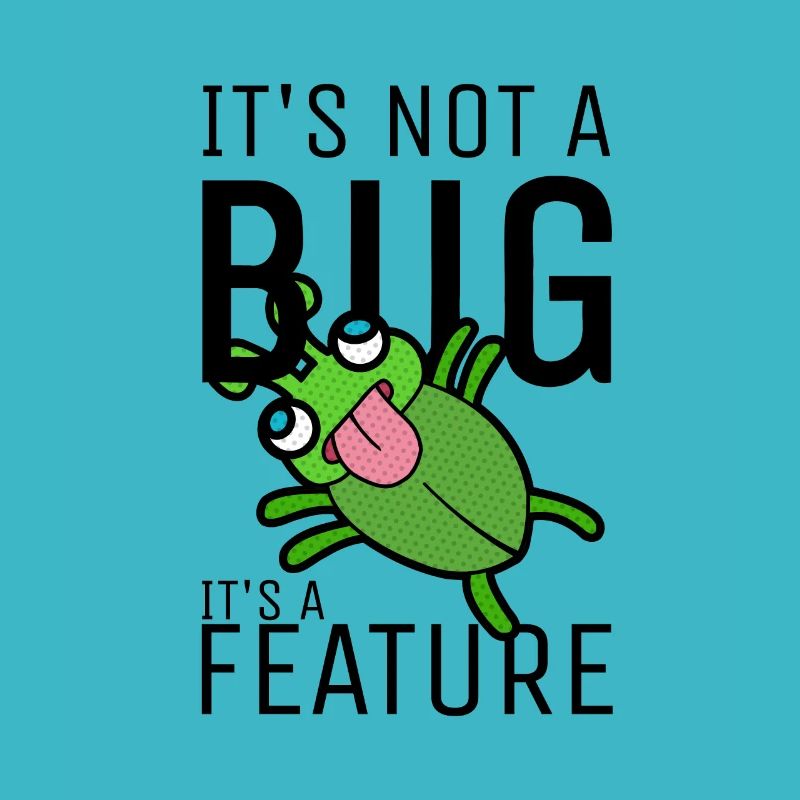 Not a Bug It's a Feature Developer Coder