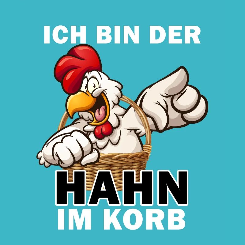 Ich bin der Hahn im Korb