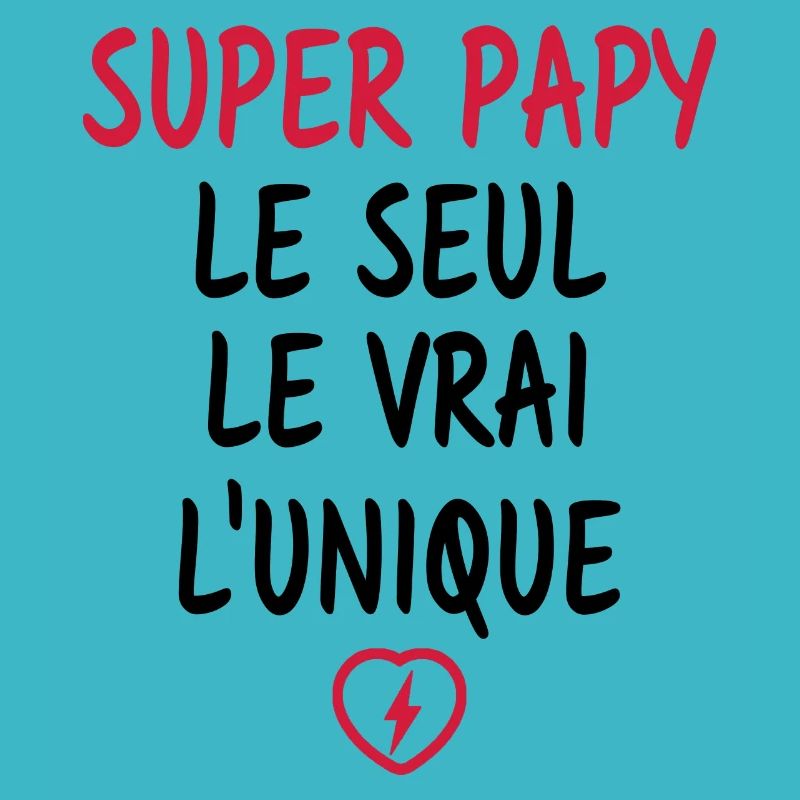 Super papy le seul le vrai l'unique