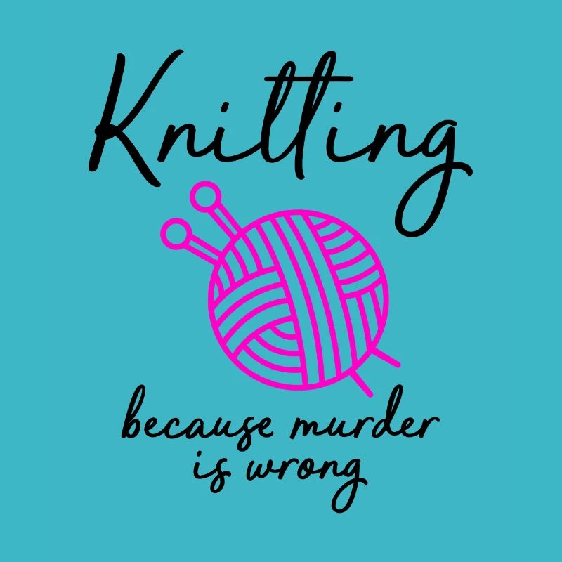 knitting because murder is wrong