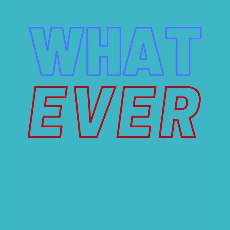 What Ever Whatever Red Blue