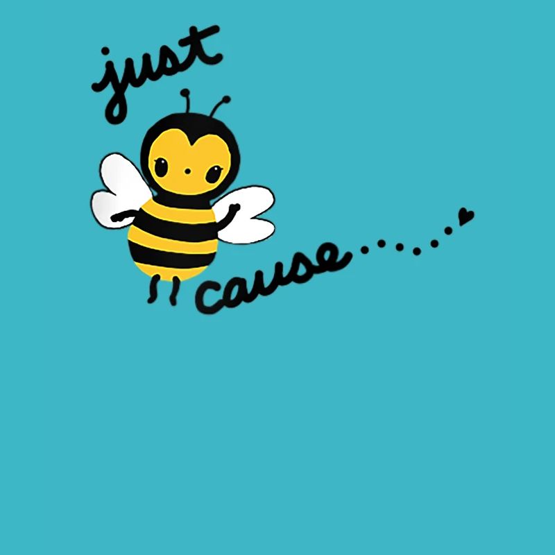 Just BEEcause Cute Bumble Bee