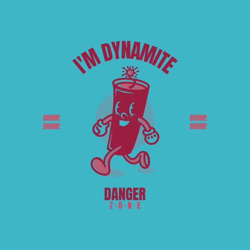 I am Dynamite Dangers Zone BOOM BOOM