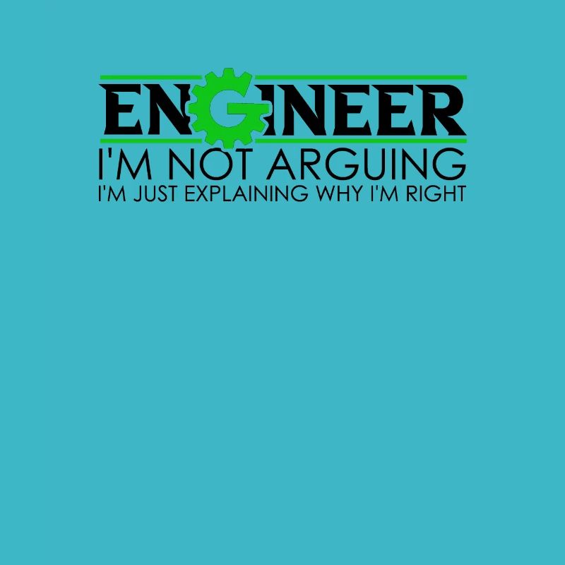 Engineer I'm Not Arguing Engineering Quote -