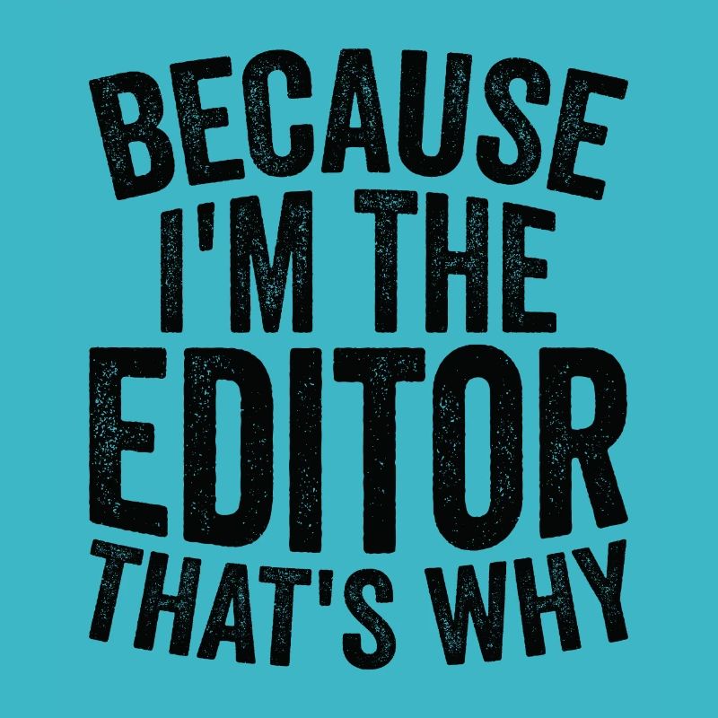 Because I am the editor