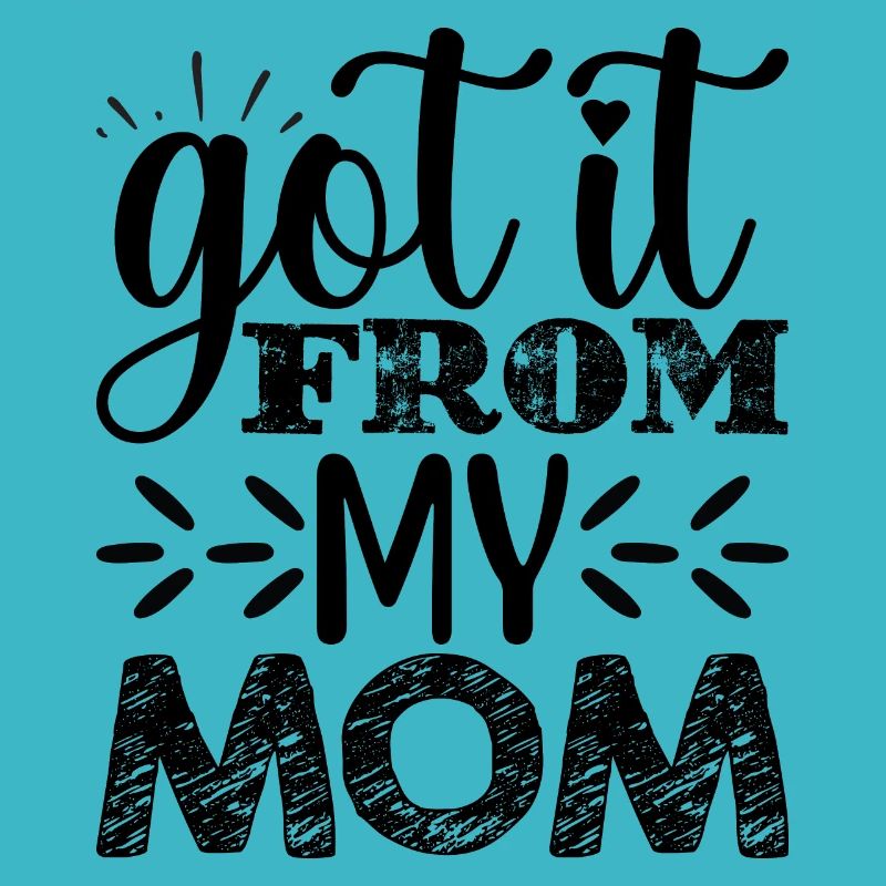 Get it from my mom