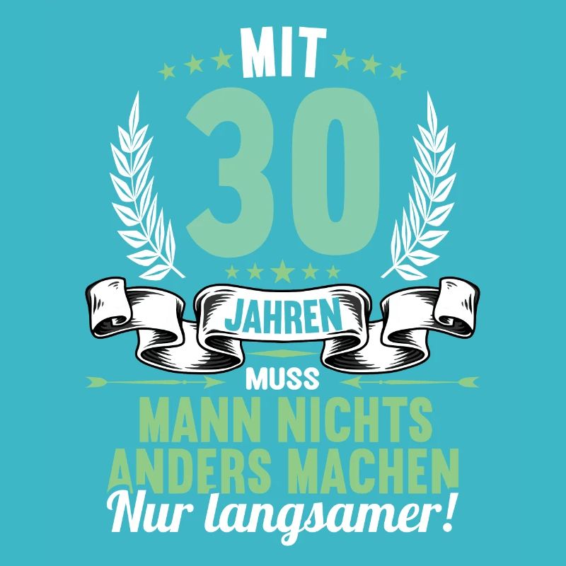 Mit 30 nichts anders nur langsamer 30 Geburtstag