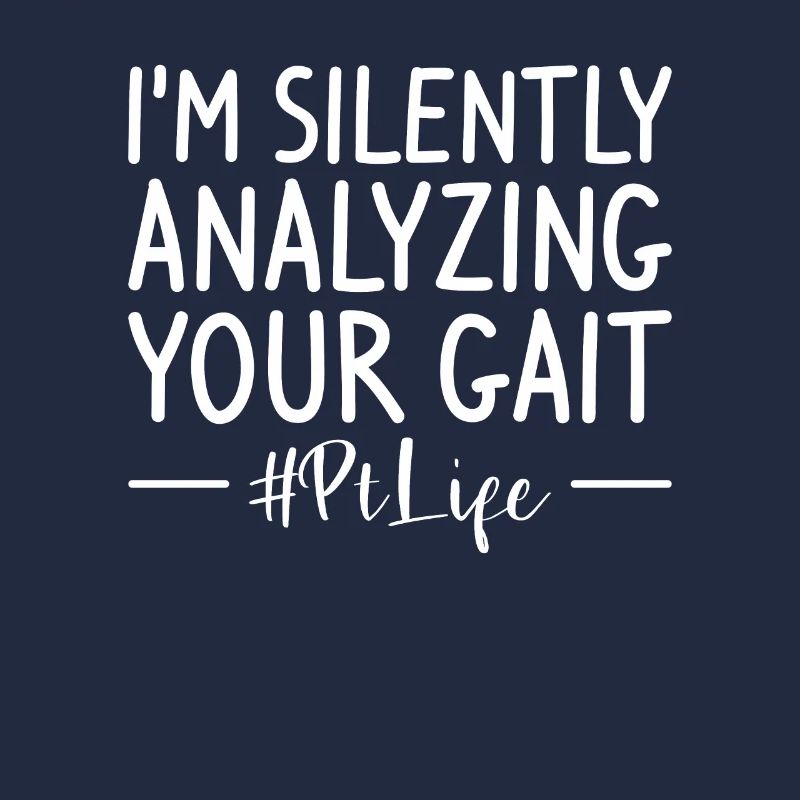 I'm Silently Analyzing Your Gait Physical Therapy