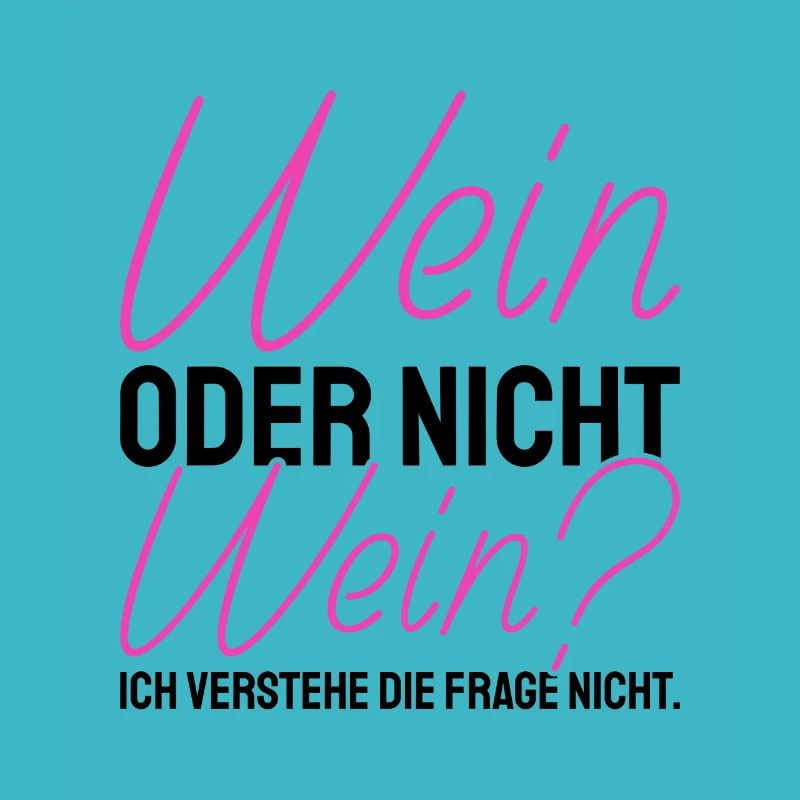 Wein Oder Nicht Wein? Lustig Weintrinker Spruch