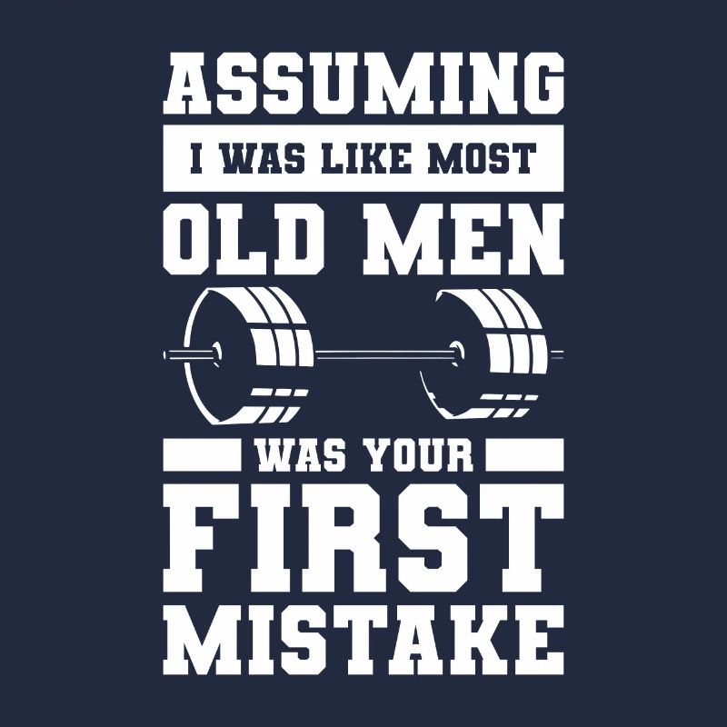 Assuming I Was Like Most Old Men Was Your First Mi