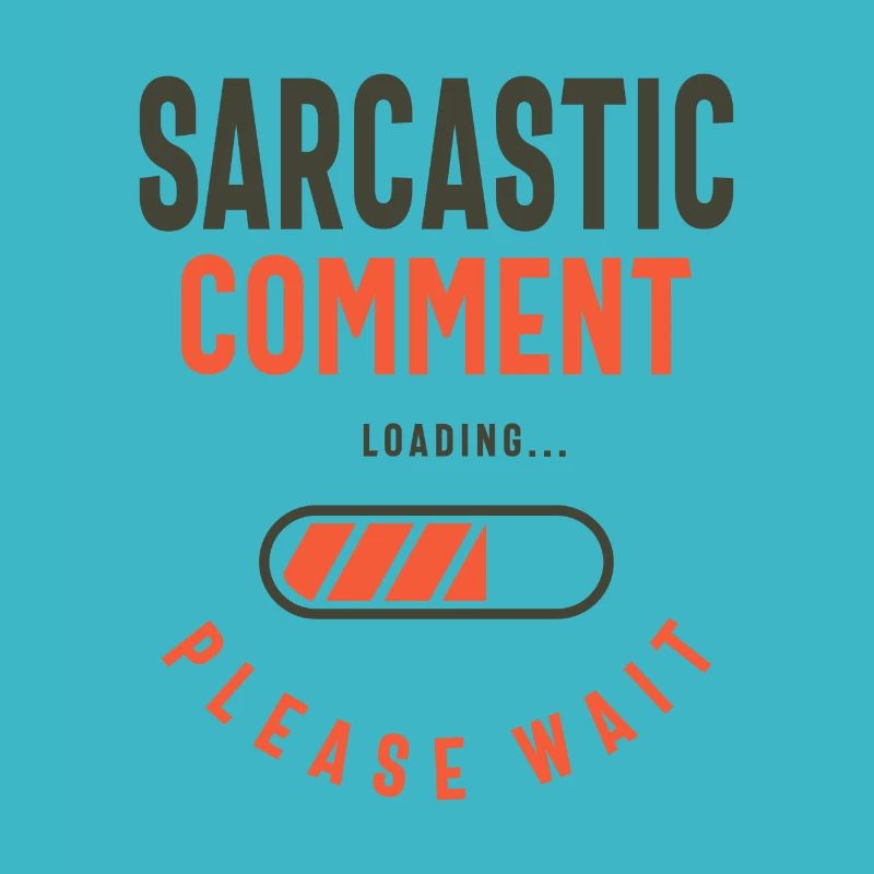 Sarcastic Comment Funny Humor