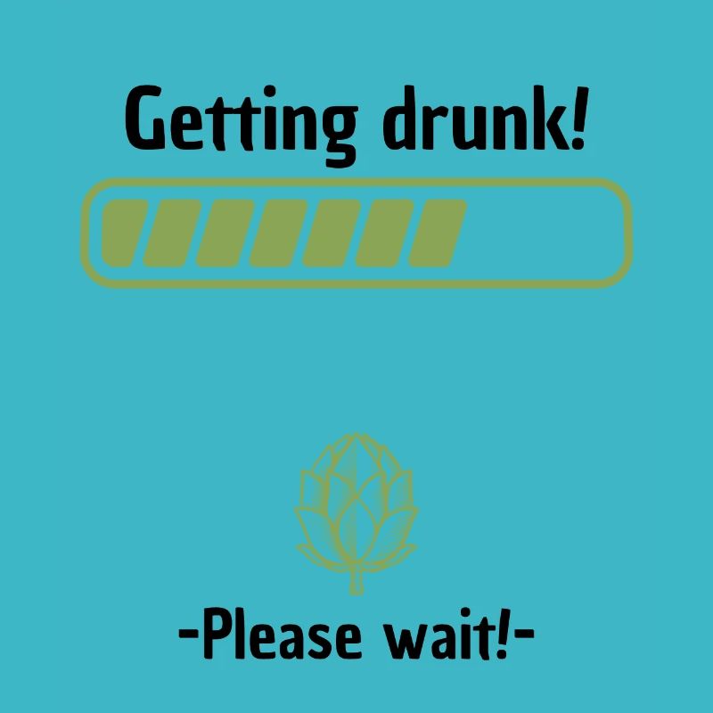 Getting drunk please wait