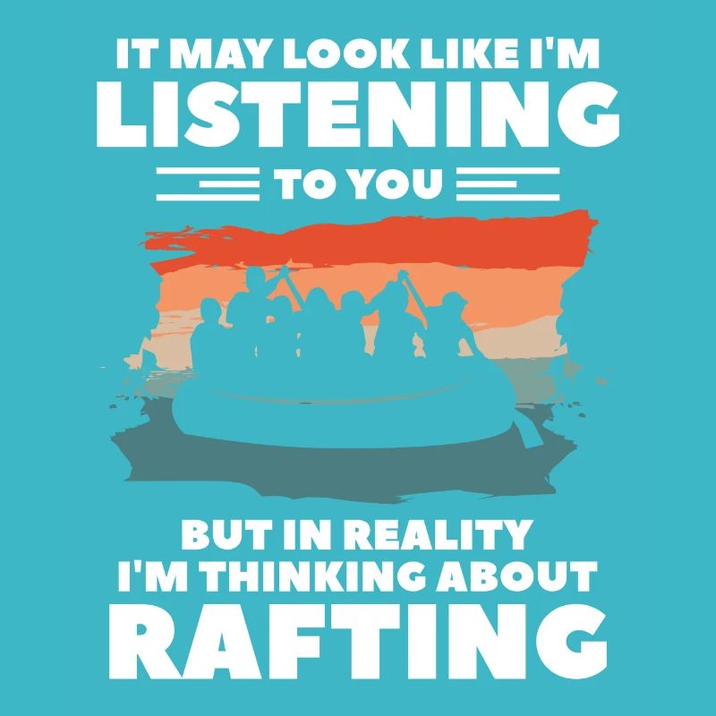 In Reality I'm Thinking About Rafting Kayaking Kay