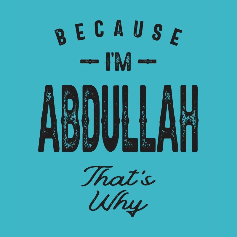 Because I'm Abdullah That's Why Personalized Name