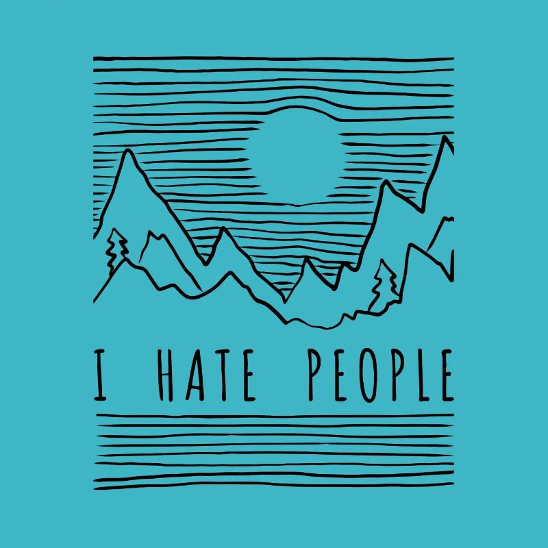 mountains mountains hiking climbing - I HATE PEOPLE