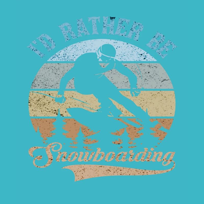 I'D RATHER BE SNOWBOARDING
