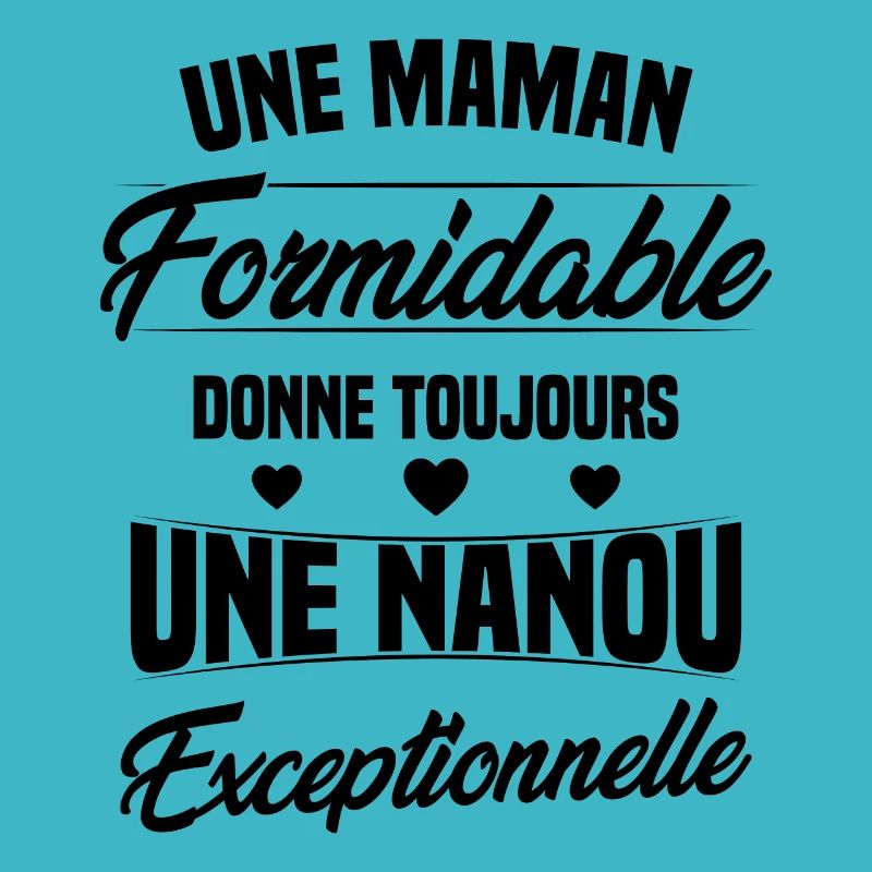 Une Maman Formidable donne Nanou Exceptionnelle