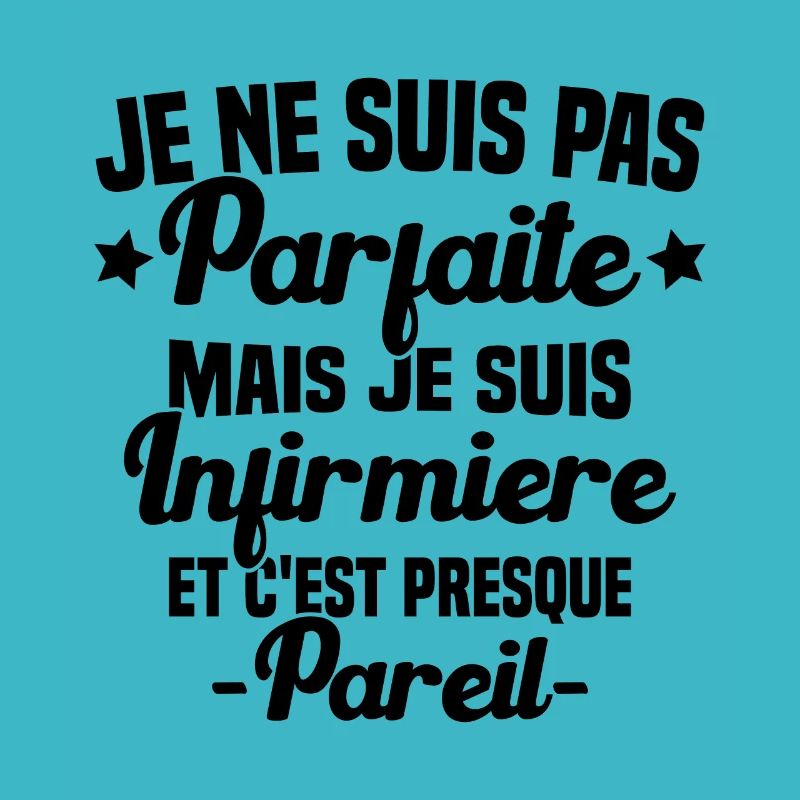 Pas parfaite mais je suis Infirmière Cadeau