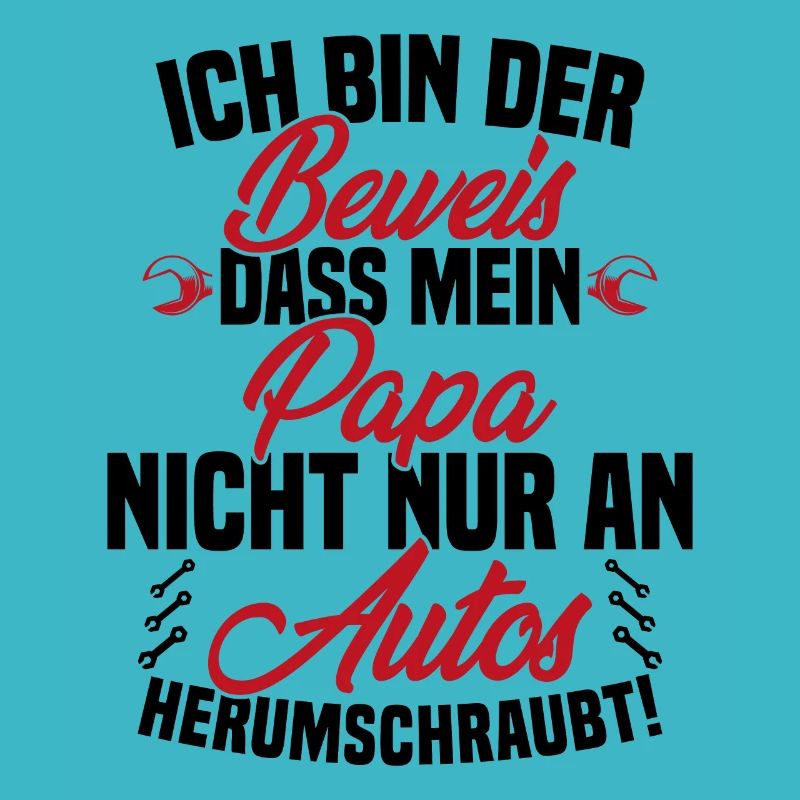 Ich Bin der Beweis DASS Papa Nicht nur an Autos