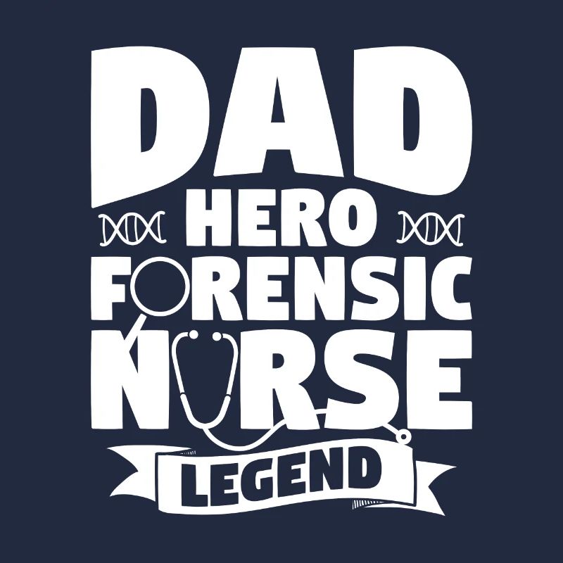 Dad Hero Forensic Nurse Legend RN Nurses