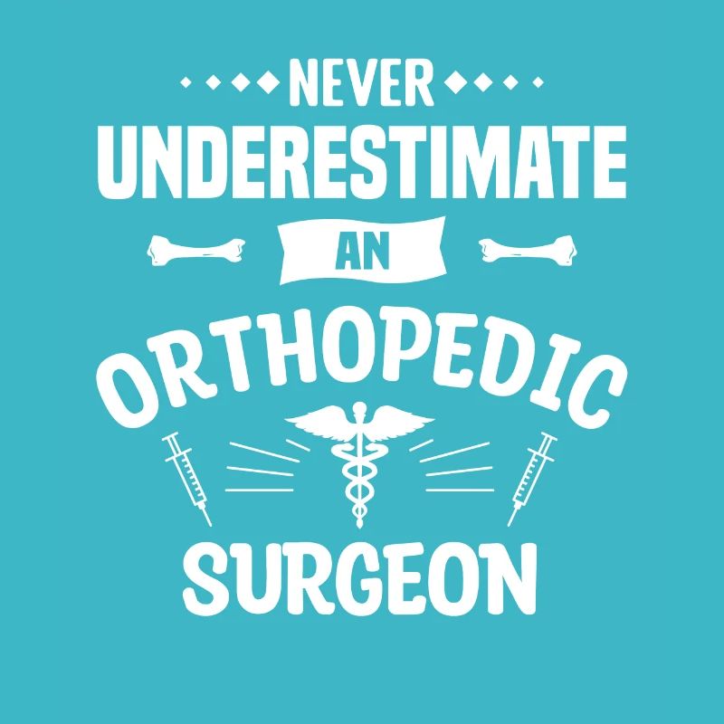 Never Underestimate An Orthopedic Surgeon