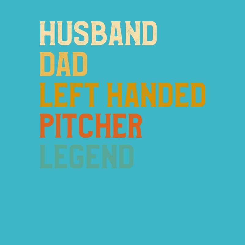 Husband Dad Left-Handed Pitcher Legend Baseball