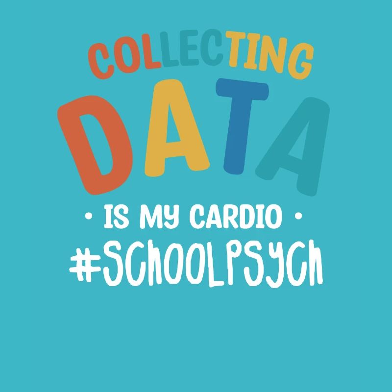 Collecting Data Is My Cardio School Psychologist