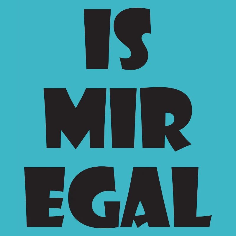 Is mir egal