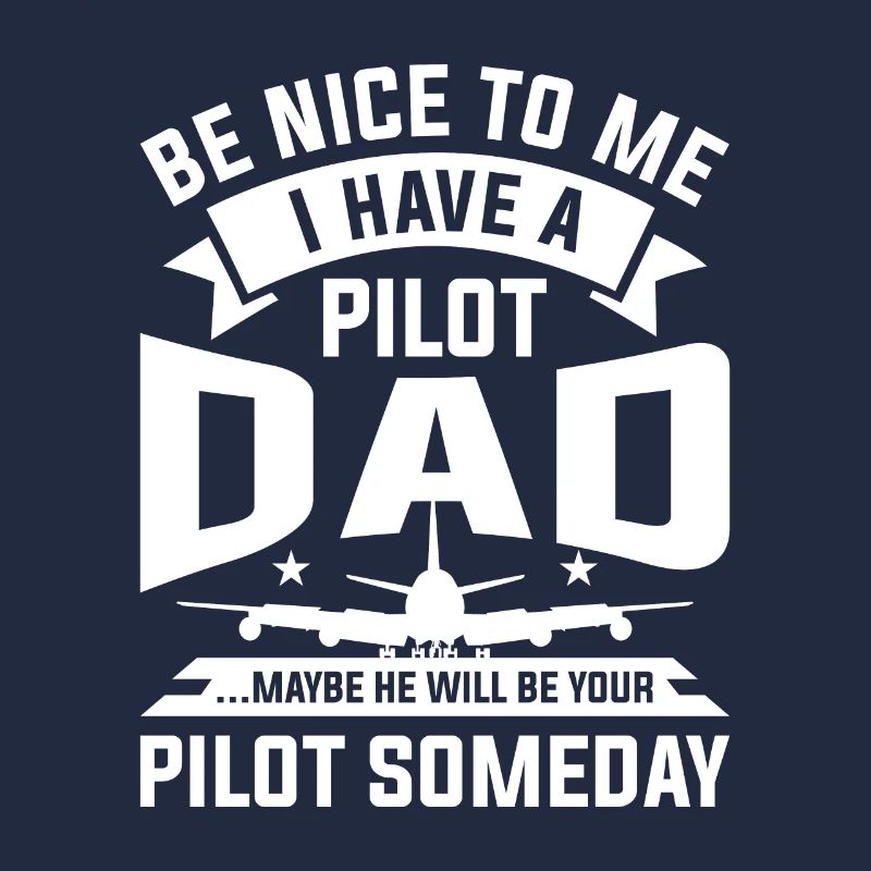 Sei nett zu mir, ich habe einen Pilotenvater, vielleicht wird er