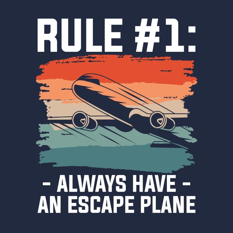Rule Number One Always Have An Escape Plane Pilot