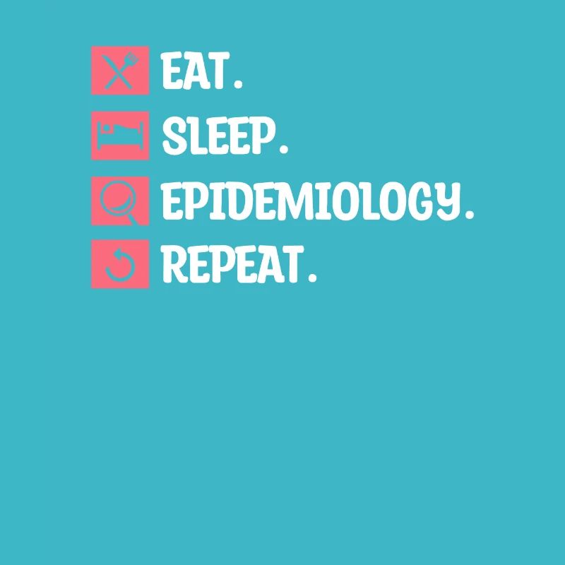 Eat Sleep Epidemiology Repeat Epidemiologist