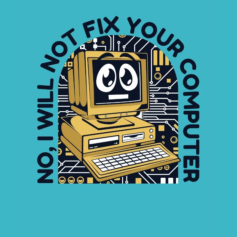 I will not fix your computer IT operations admin
