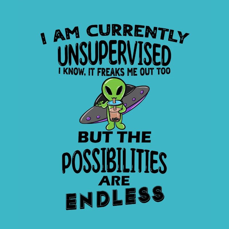 I am currently unsupervised