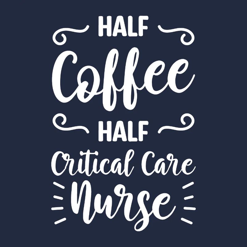 Halb Kaffee halb Intensivkrankenschwester CCRN Intensivstation