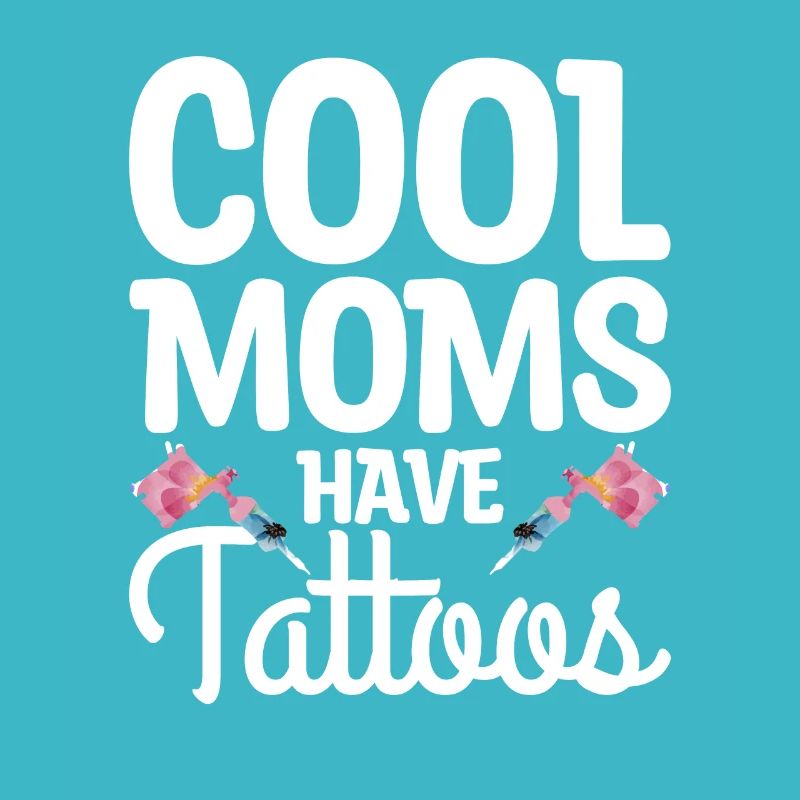 Cool Moms Have Tattoos Tattoo Lover